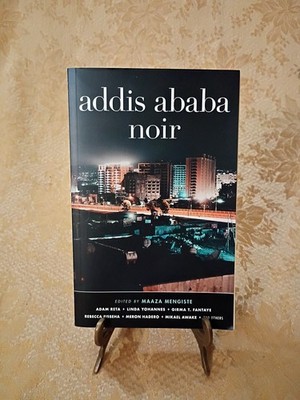 Addis Ababa Noir   anthology edited by Maaza Mengiste (2020, Akashic Books)