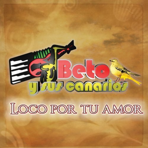 Beto y Sus Canarios Loco Por Tu Amor (CD)