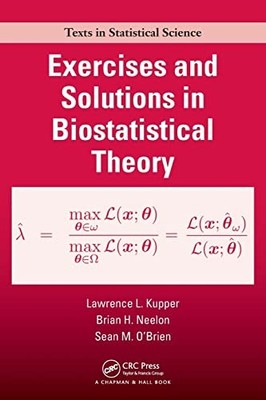 Exercises and Solutions in Biostatistical Theory by Lawrence Kupper NEW