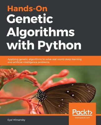 Hands-On Genetic Algorithms with Python: Applying genetic algorithms to solv...