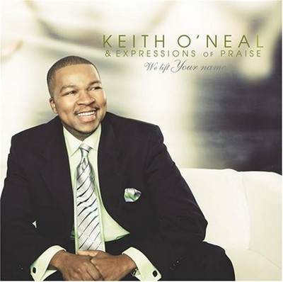 Keith O'Neal We Lift Your Name