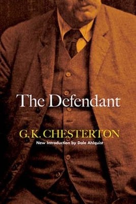 THE DEFENDANT By G. K. Chesterton & Dale Ahlquist **BRAND NEW**