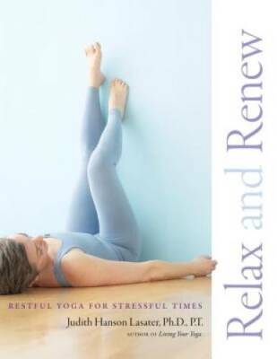 Relax and Renew: Restful Yoga for Stressful Times - Paperback - GOOD