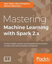 Mastering Machine Learning with Spark 2.x                                      