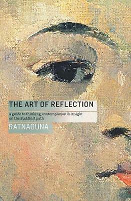 The Art of Reflection: A Guide to Thinking, Contemplation and Insight on the...