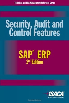 SECURITY, AUDIT AND CONTROL FEATURES SAP ERP, 3RD EDITION By Deloitte Touche VG+