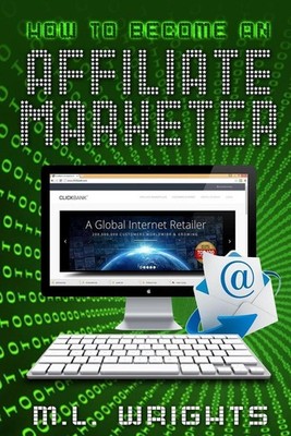 How to Become An Affiliate Marketer by M.L. Wrights (English) Paperback Book