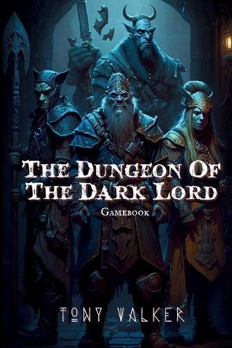Tony Walker The Dungeon of The Dark Lord (Tascabile)