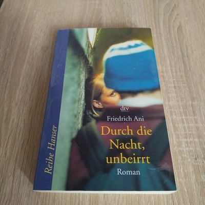 Durch die Nacht, unbeirrt     ''Friedrich Ani''