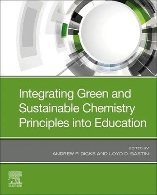 Integrating Green and Sustainable Chemistry Principles into Education Buch 2019