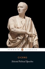 Cicero: Selected Political Speeches (Penguin Classics) by Cicero, Marcus Tullius