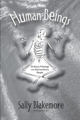 Human Beings Ordinary Meetings with Extraordinary People Sally Blakemore Buch