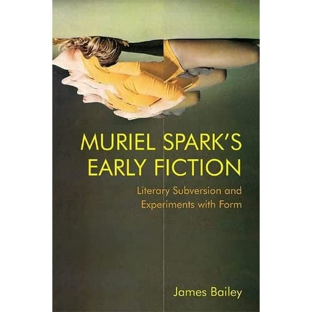 Muriel Spark's Early Fiction : Literary Subversion and Experiments with Form ... - Image 2
