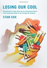 LOSING OUR COOL: UNCOMFORTABLE TRUTHS ABOUT OUR By Stan Cox - Hardcover **Mint**