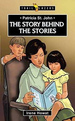 Patricia St. John: The Story Behind the - Paperback, by Howat Irene - Very Good