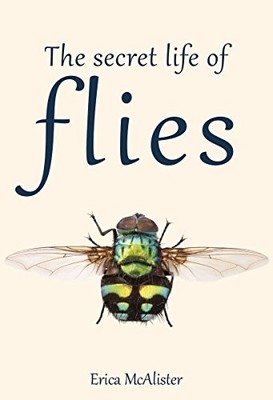 The Secret Life of Flies - Hardcover By McAlister, Erica - GOOD