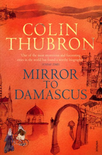 Mirror To Damascus: 50th Anniversary Edition - Thubron, Colin