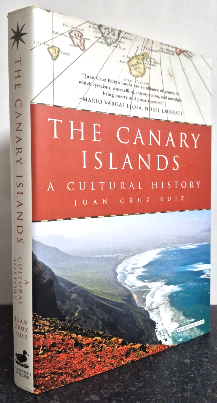The Canary Islands : A Cultural History by Juan Cruz Ruiz , Hardback UK 1st Edit