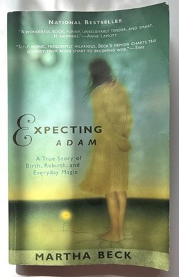 Expecting Adam :A True Story of Birth, Rebirth and Everyday Magic by Martha Beck