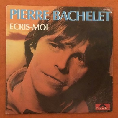 Pierre Bachelet- Ecris-Moi- Sans Amour- Polydor Records 7  1982