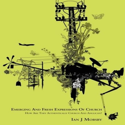 Emerging and Fresh Expressions of Church Ian J Mobsby Paperback L