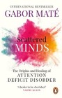 Gabor Maté Scattered Minds (Paperback)