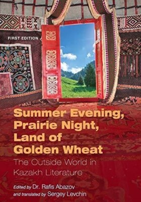 Summer Evening, Prairie Night, Land of Golden Wheat: The Outside World in Kazakh