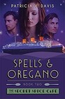Spells and Oregano : Book II of the Secret Spice Cafe Trilogy Pat