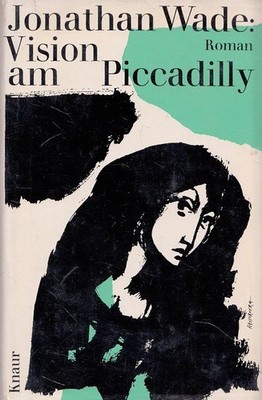 Vision am Piccadilly [Aus d. Engl. übertr. von Ursula Heilmann] Wade, Jonathan u