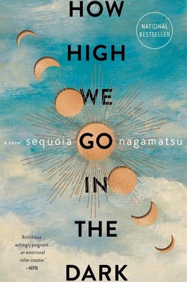 How High We Go in the Dark: A Novel by Sequoia Nagamatsu (English) Paperback Boo