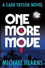 One More Move: A Cade Taylor Novel by Michael Hearns (English) Paperback Book