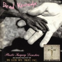 Dead Kennedys - Plastic Surgery Disasters In God We Trust Inc. - C - G1398Z