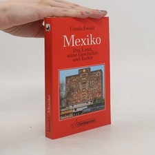 Mexiko, das Land, seine Geschichte und Kultur | Ursula Ewald