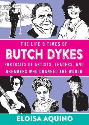 Eloisa Aquino The Life & Times of Butch Dykes (Hardback)