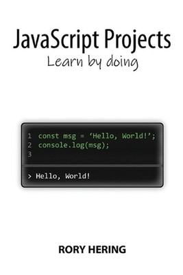 JavaScript Projects: Learn by doing by Rory Hering Paperback Book