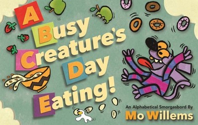 Busy Creature's Day Eating by Mo Willems Hardcover Book