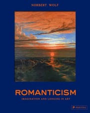 Romanticism: The Beautiful and the Sublime in Art by Norbert Wolf: New