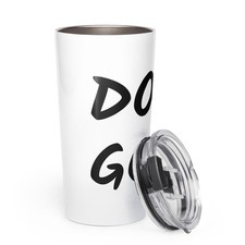 DO GOOD. Premium Tapered stainless steel tumbler