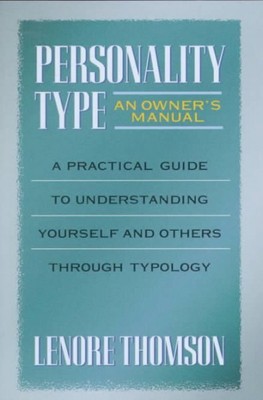 Personality Type : A Practical Guide to Understanding Yourself and Others Thr...