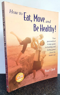 How to Eat Move and Be Healthy ! by Paul Chek , Large Paperback