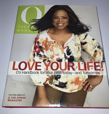 Love Your Life: O's Handbook for Your Best Today--and Tomorrow by Editors of O,