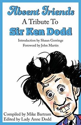 Absent Friends: A Tribute to Sir Ken Dodd by  1786233231 FREE Shipping