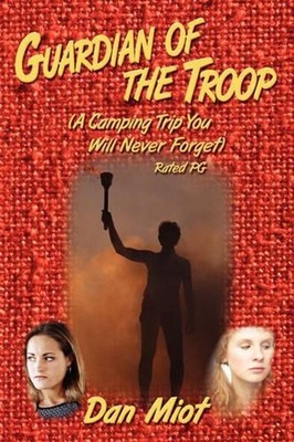 Guardian of the Troop: A Camping Trip You Will Never Forget by Dan Miot (English