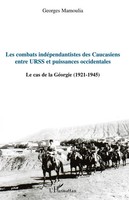 George Mamoulia | Les Combats IndéPendantistes Des Caucasiens Entre Urss Et...