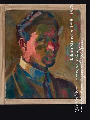 Jakob Strasser 1896 1978: Die Kritiker nannten mich einen eigenwilligen Mal ...
