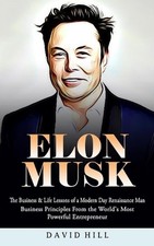 Elon Musk: The Business & Life Lessons of a Modern Day Renaissance Man (Business
