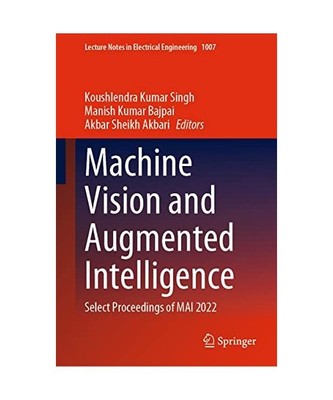 Machine Vision and Augmented Intelligence: Select Proceedings of MAI 2022