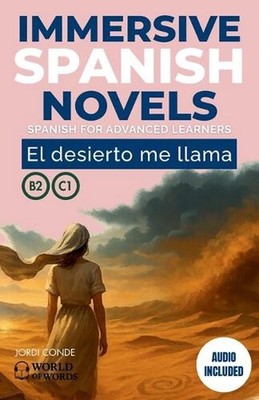 El Desierto Me Llama: A full-length Spanish novel (200 pages) for upper intermed