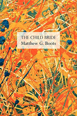 The Child Bride - Paperback NEW Matthew G. Boot 2007