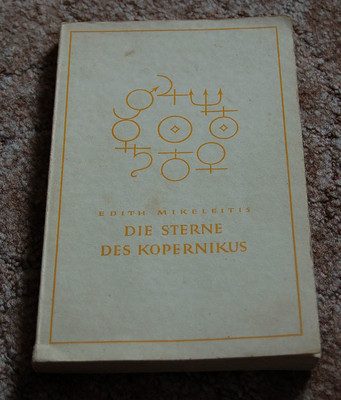 Die Sterne des Kopernikus..Edith Mikeleitis. 1943..Guter Zustand! Bitte ansehen!